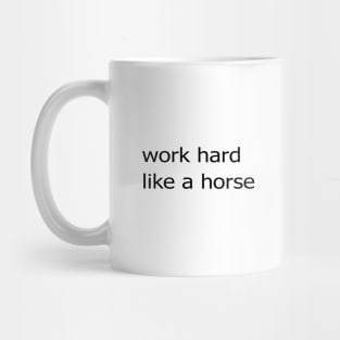 Work Hard Like a Horse Mug